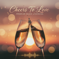 Cheers to Love