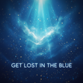Get Lost in the Blue