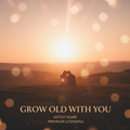 Grow Old With You
