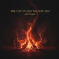 The Fire Behind the Burning